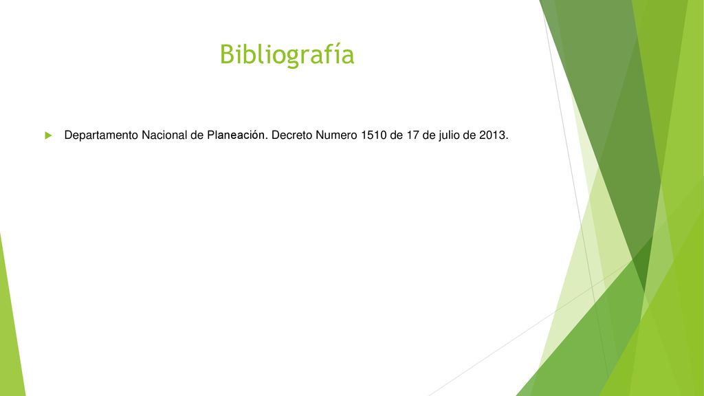 Bibliografía Departamento Nacional de Planeación. Decreto Numero 1510 de 17 de julio de 2013.