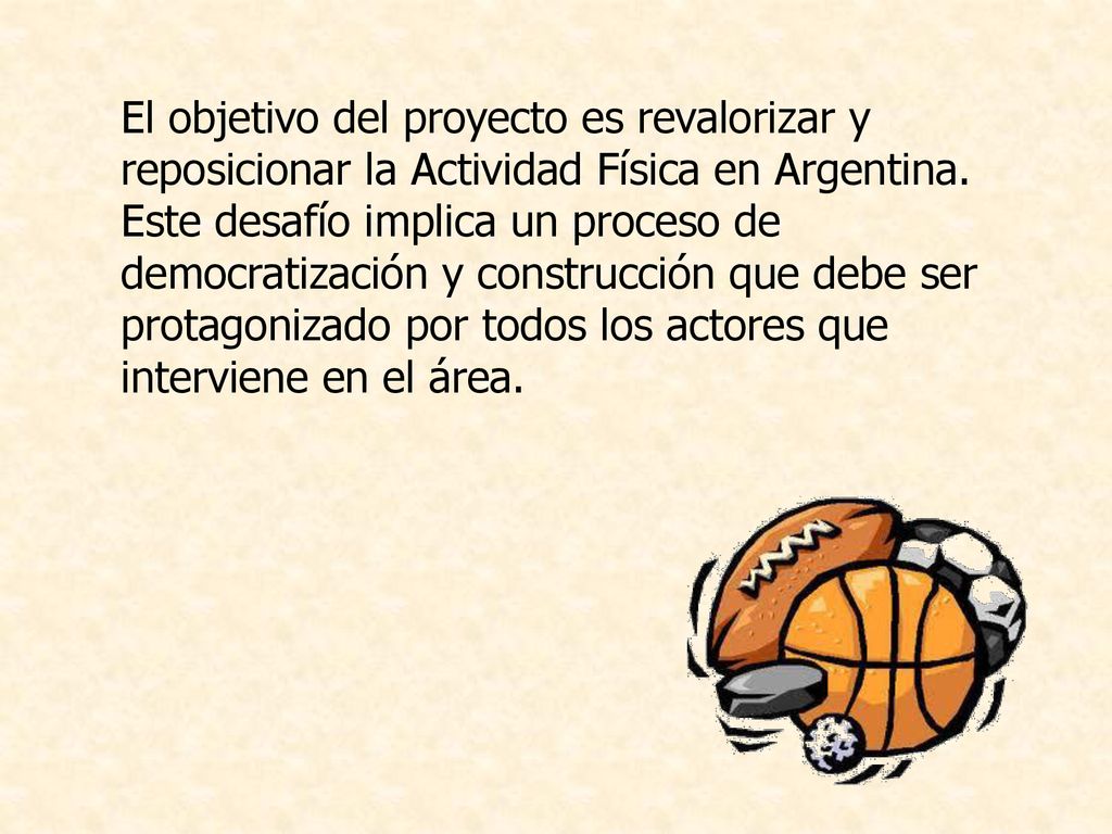 El objetivo del proyecto es revalorizar y reposicionar la Actividad Física en Argentina.