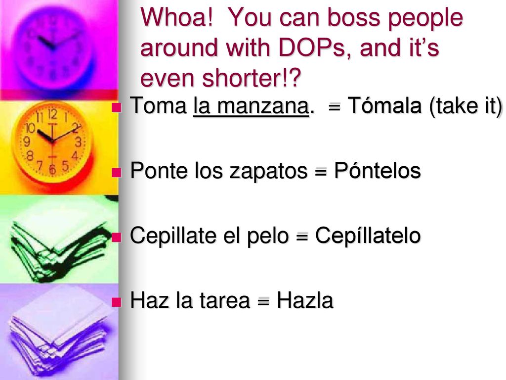 Whoa! You can boss people around with DOPs, and it’s even shorter!
