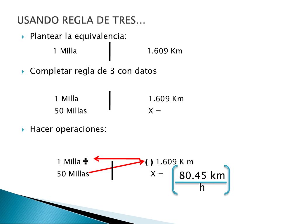 USANDO REGLA DE TRES… ÷ km h Plantear la equivalencia: