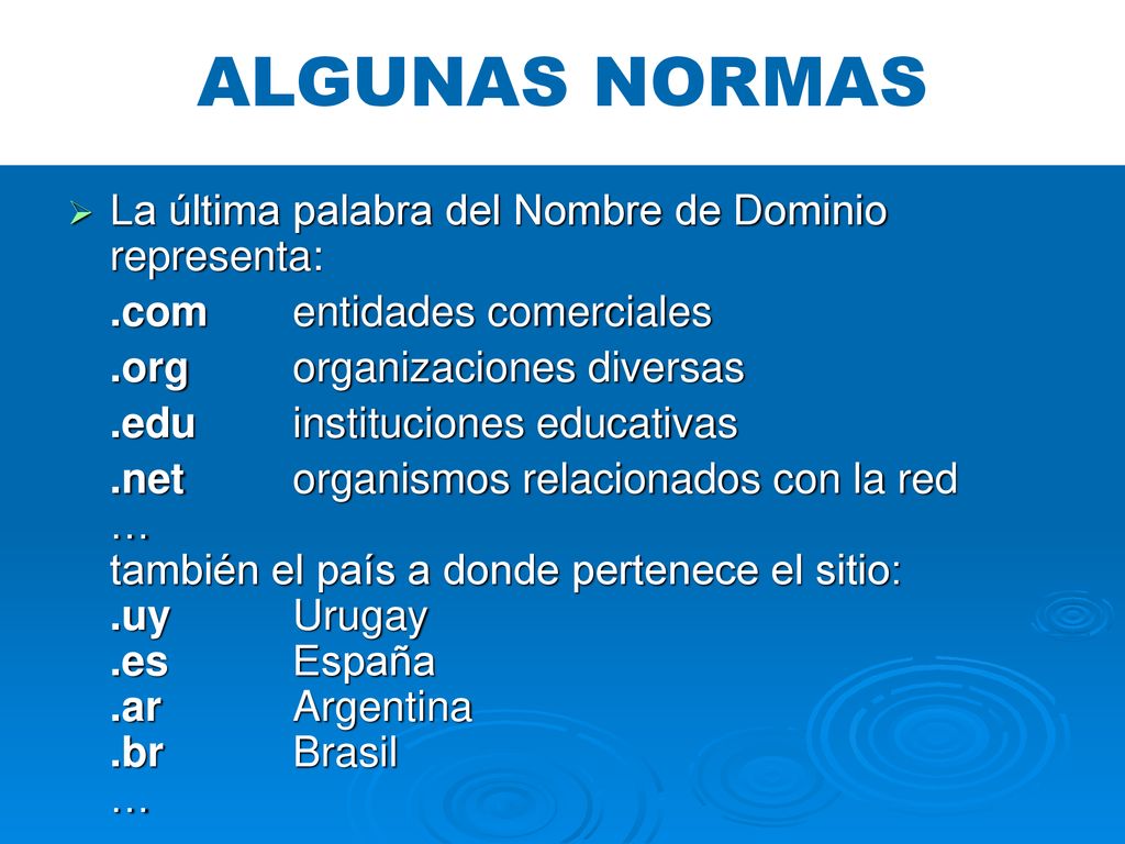 ALGUNAS NORMAS La última palabra del Nombre de Dominio representa: