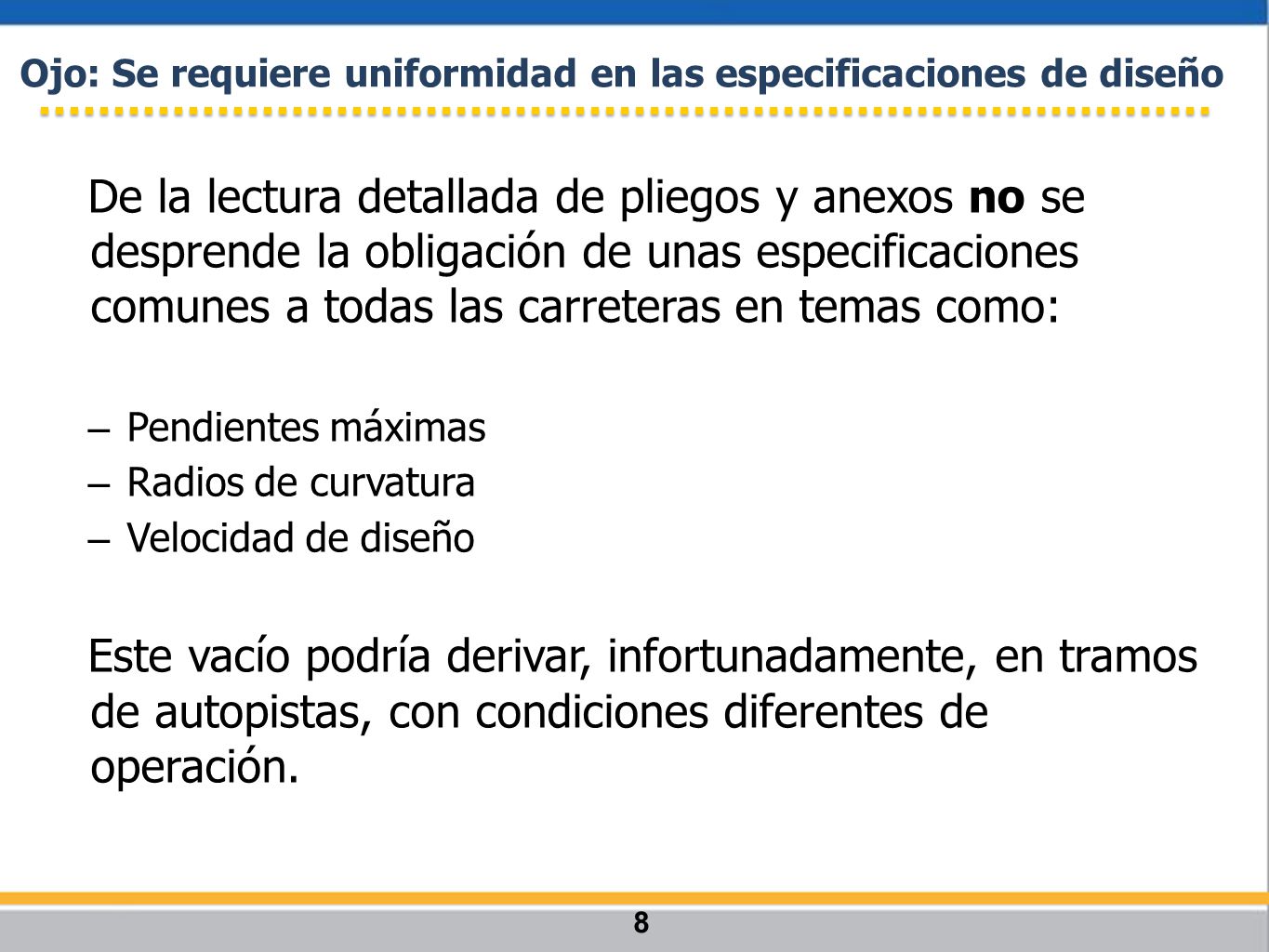 Ojo: Se requiere uniformidad en las especificaciones de diseño