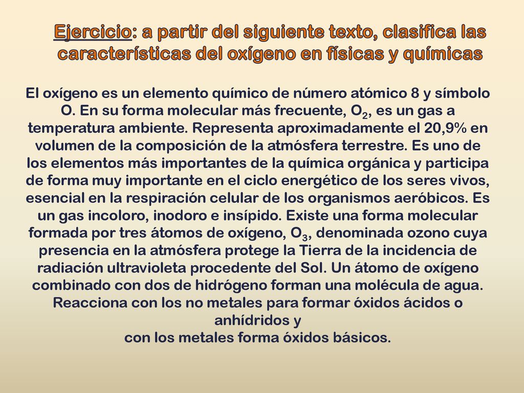 Ejercicio: a partir del siguiente texto, clasifica las características del oxígeno en físicas y químicas