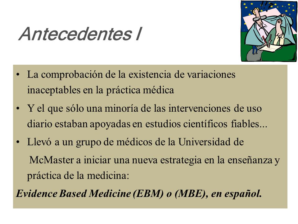 Antecedentes I La comprobación de la existencia de variaciones inaceptables en la práctica médica.