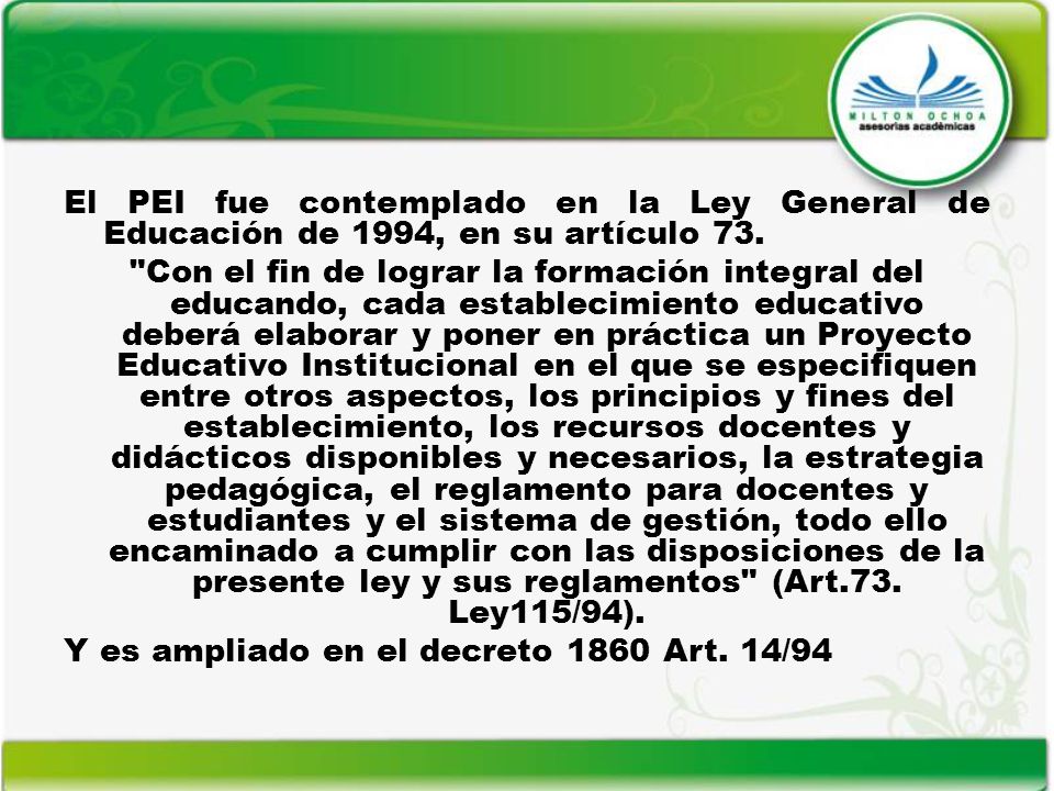 El PEI fue contemplado en la Ley General de Educación de 1994, en su artículo 73.