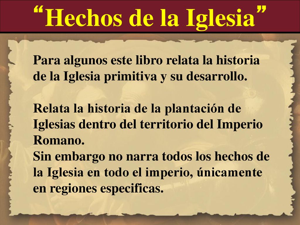 Hechos de la Iglesia Para algunos este libro relata la historia de la Iglesia primitiva y su desarrollo.