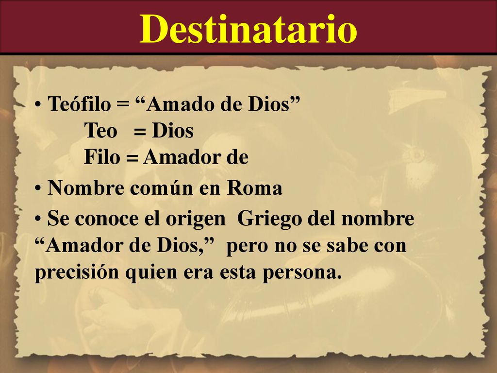 Destinatario Teófilo = Amado de Dios Teo = Dios Filo = Amador de