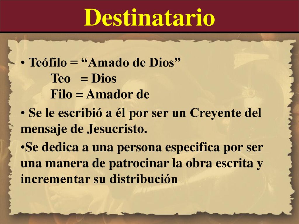 Destinatario Teófilo = Amado de Dios Teo = Dios Filo = Amador de