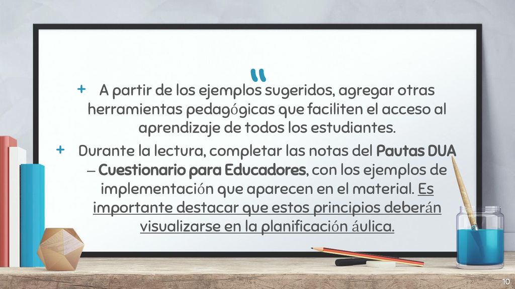 A partir de los ejemplos sugeridos, agregar otras herramientas pedagógicas que faciliten el acceso al aprendizaje de todos los estudiantes.