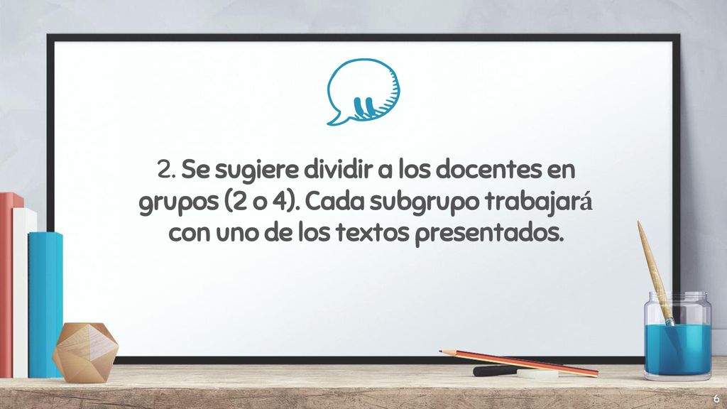 2. Se sugiere dividir a los docentes en grupos (2 o 4)