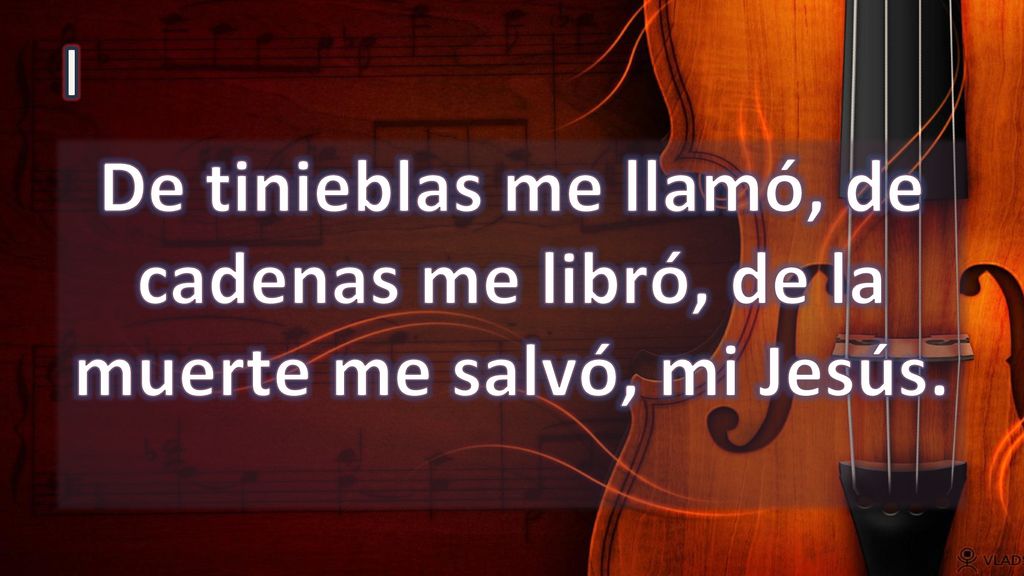 I De tinieblas me llamó, de cadenas me libró, de la muerte me salvó, mi Jesús.