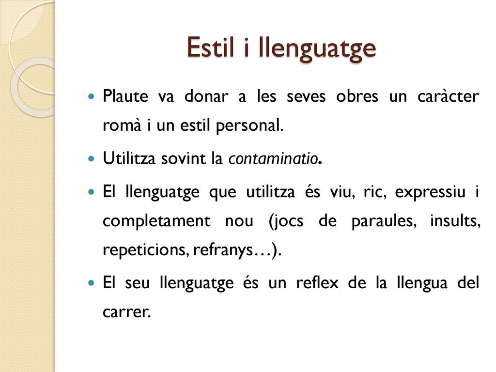 Estil i llenguatge Plaute va donar a les seves obres un caràcter romà i un estil personal. Utilitza sovint la contaminatio.