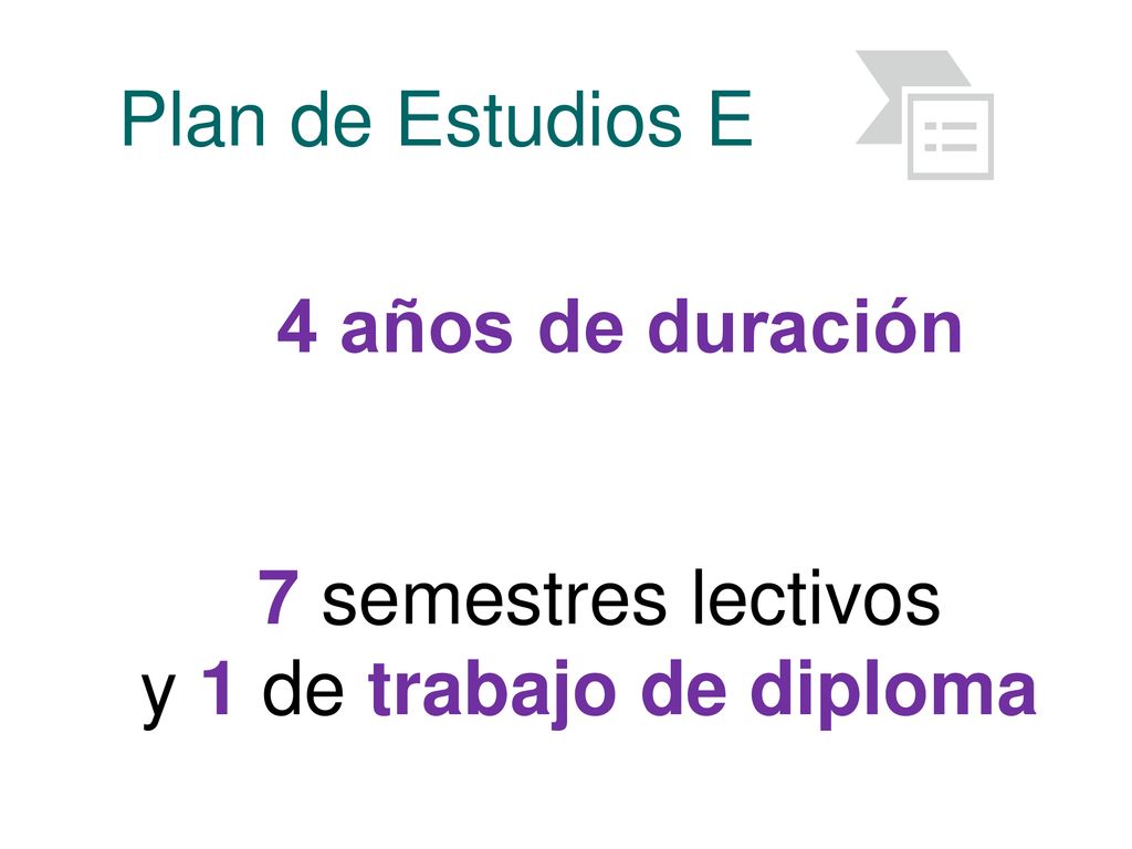 Plan de Estudios E 4 años de duración 7 semestres lectivos y 1 de trabajo de diploma