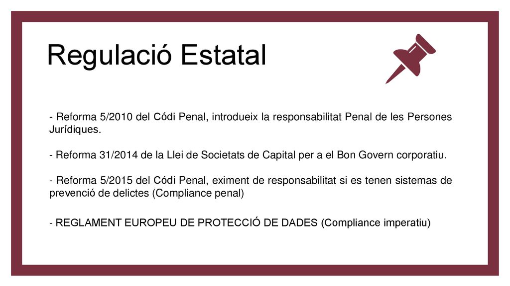 Regulació Estatal - Reforma 5/2010 del Códi Penal, introdueix la responsabilitat Penal de les Persones Jurídiques.