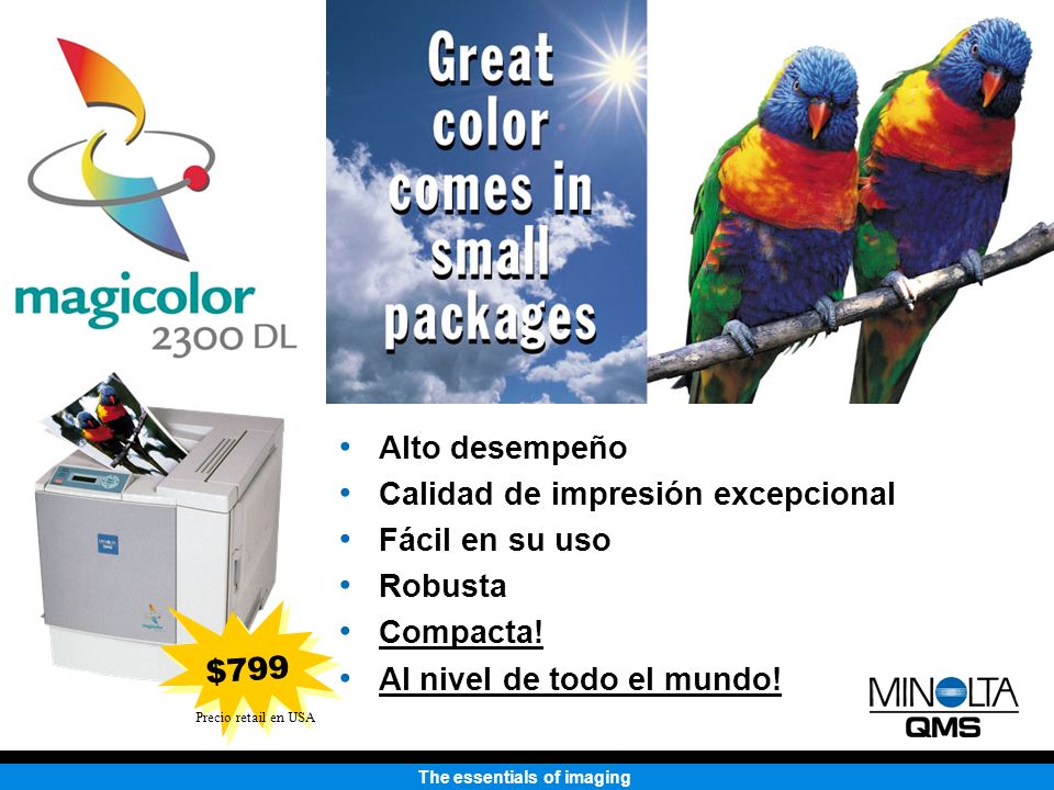 Calidad de impresión excepcional Fácil en su uso Robusta Compacta!