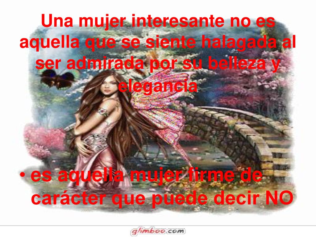 es aquella mujer firme de carácter que puede decir NO