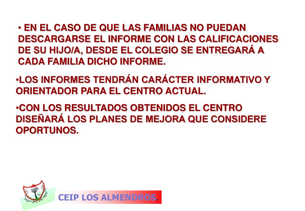 EN EL CASO DE QUE LAS FAMILIAS NO PUEDAN DESCARGARSE EL INFORME CON LAS CALIFICACIONES DE SU HIJO/A, DESDE EL COLEGIO SE ENTREGARÁ A CADA FAMILIA DICHO INFORME.