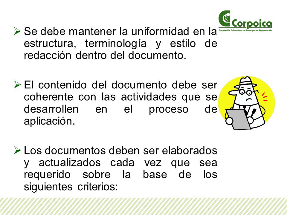 Se debe mantener la uniformidad en la estructura, terminología y estilo de redacción dentro del documento.