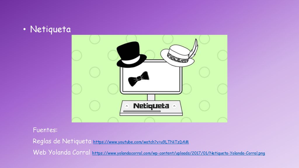 Netiqueta Fuentes: Reglas de Netiqueta   v=u9LTNiTzDAM.