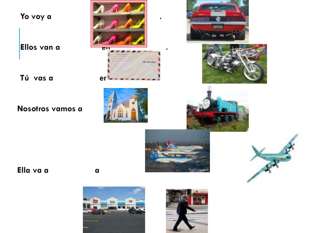 Yo voy a en . Ellos van a en .