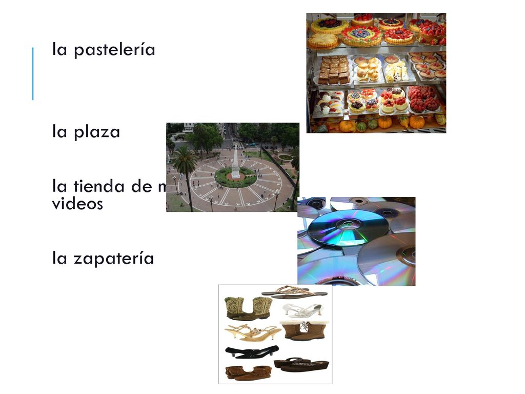 la pastelería la plaza la tienda de música y videos la zapatería