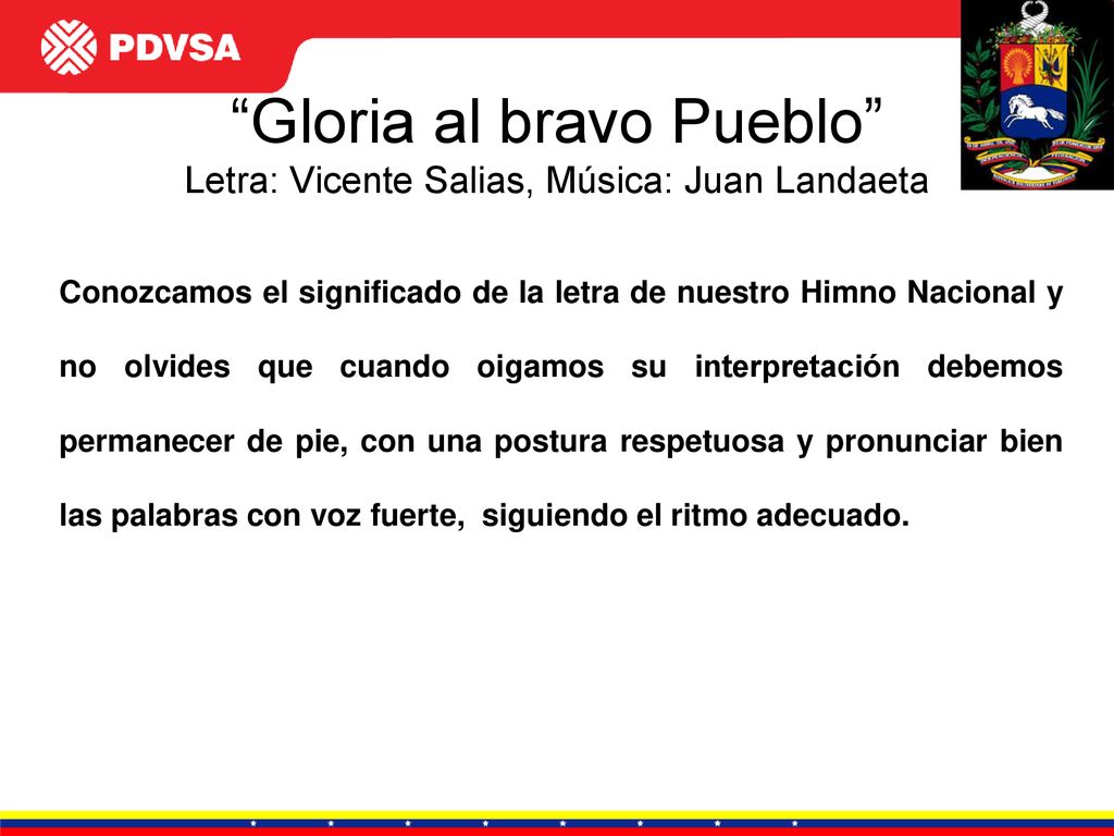 Gloria al bravo Pueblo Letra: Vicente Salias, Música: Juan Landaeta