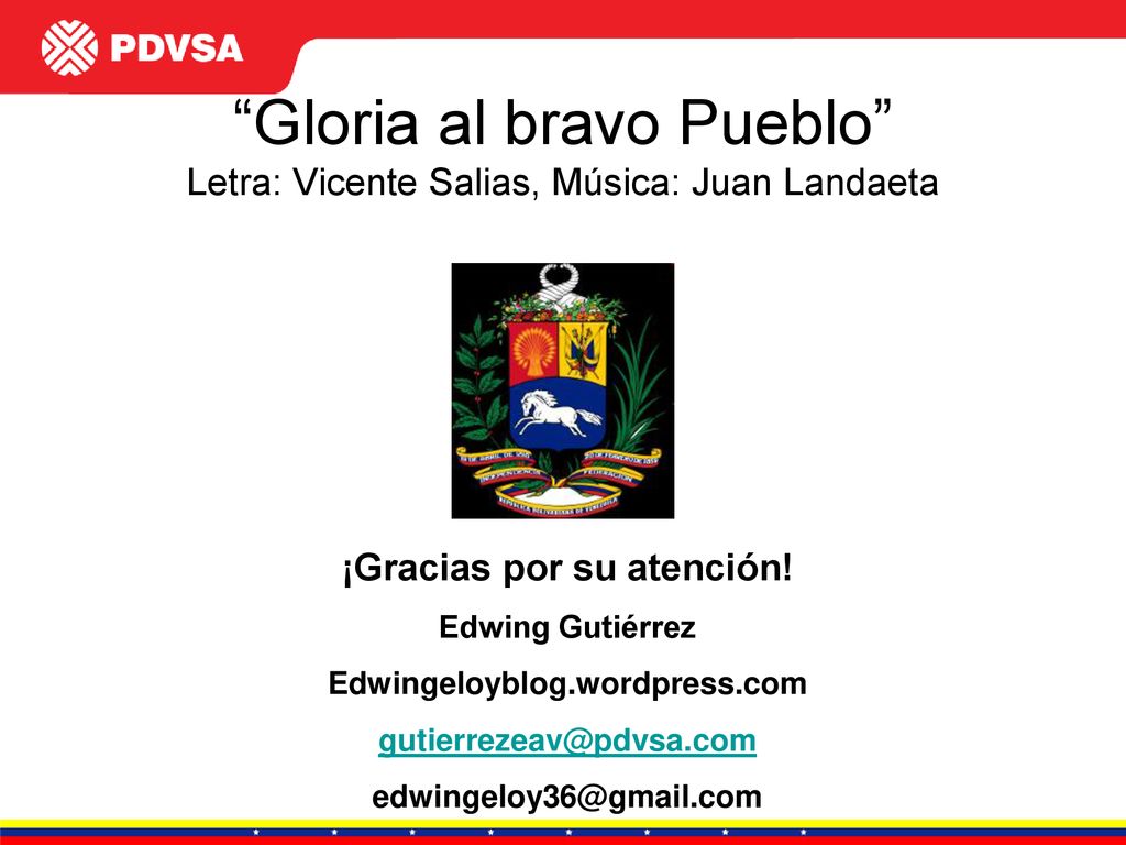 Gloria al bravo Pueblo Letra: Vicente Salias, Música: Juan Landaeta