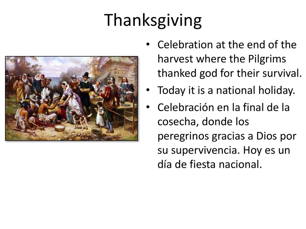 Thanksgiving Celebration at the end of the harvest where the Pilgrims thanked god for their survival.