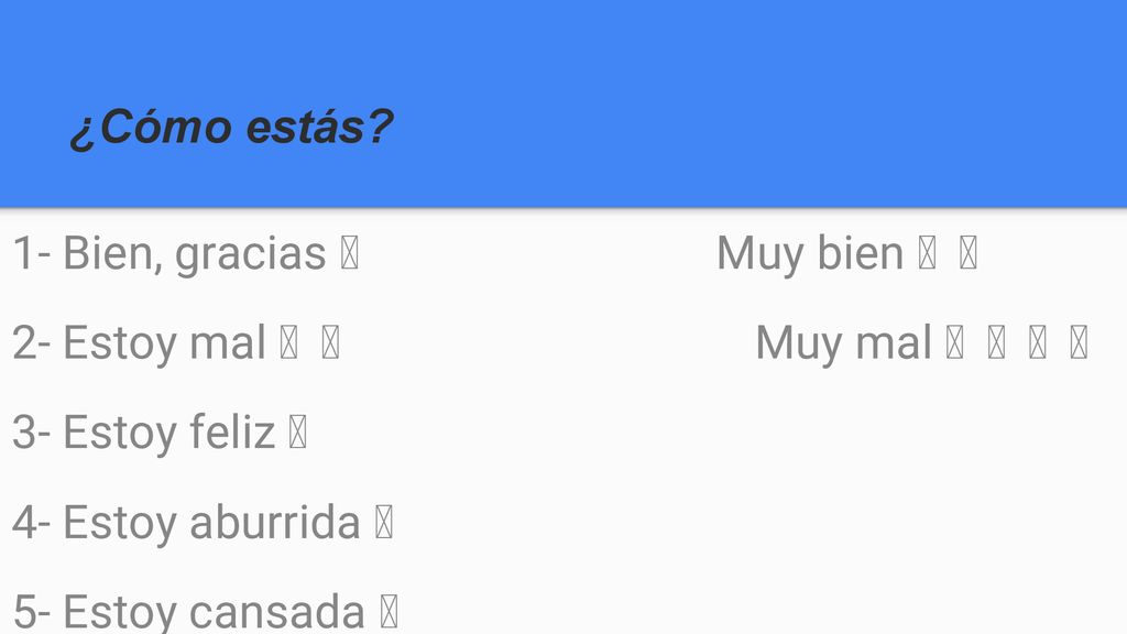 ¿Cómo estás 1- Bien, gracias 😍 Muy bien 😍😍 2- Estoy mal 👎🏽 Muy mal 👎🏽👎🏽