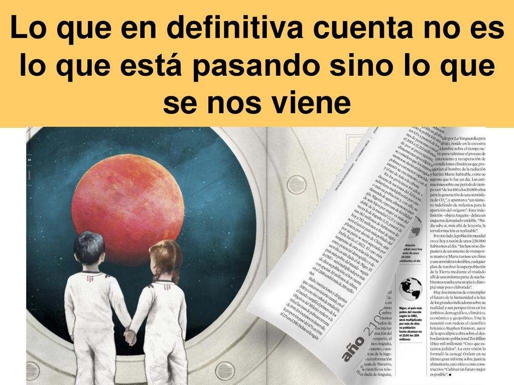 Lo que en definitiva cuenta no es lo que está pasando sino lo que se nos viene