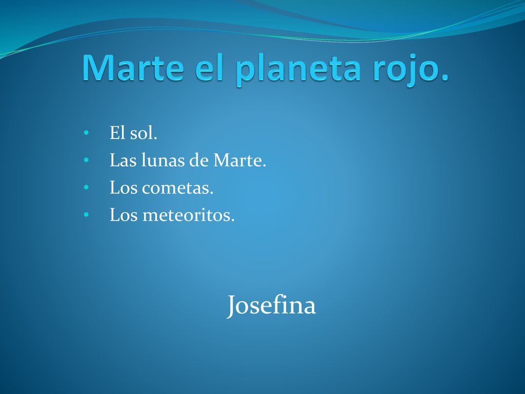 El sol. Las lunas de Marte. Los cometas. Los meteoritos.
