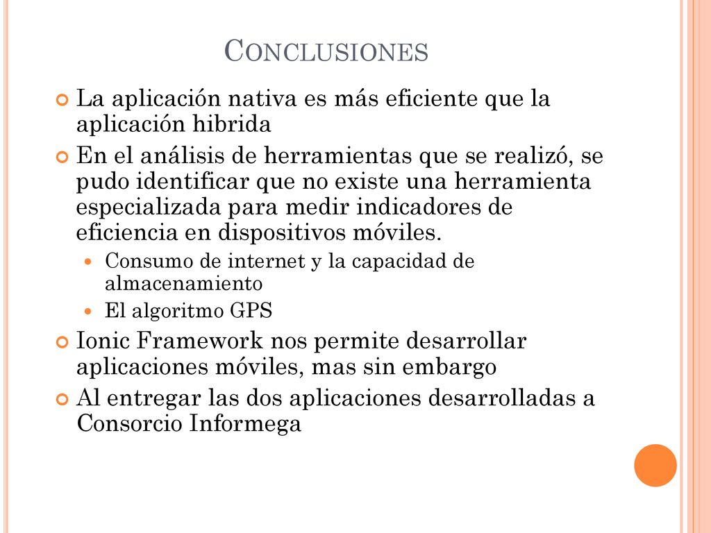 Conclusiones La aplicación nativa es más eficiente que la aplicación hibrida.