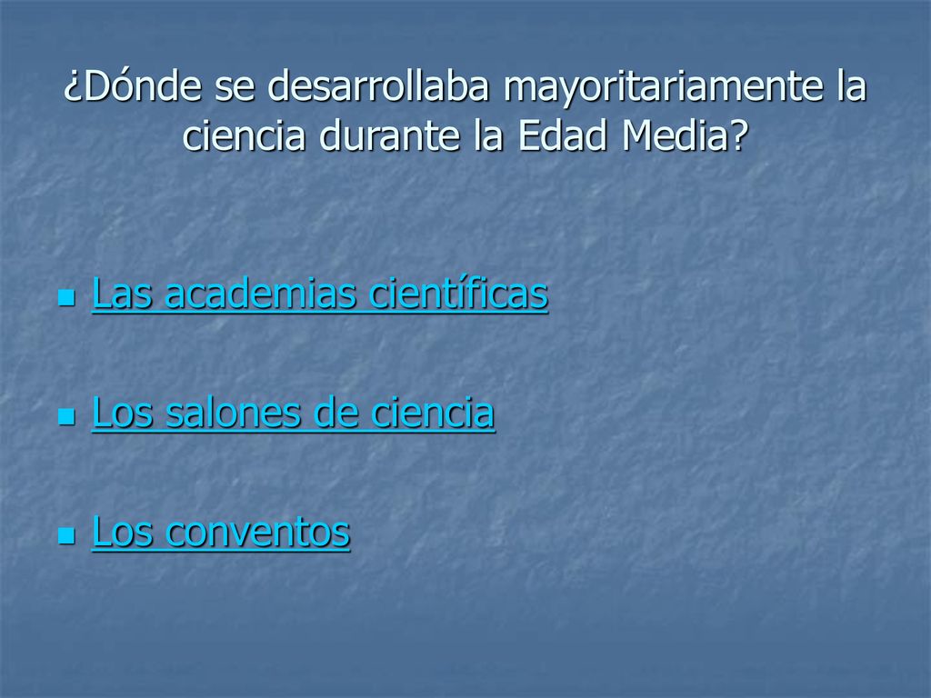 ¿Dónde se desarrollaba mayoritariamente la ciencia durante la Edad Media