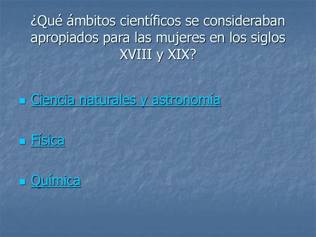 ¿Qué ámbitos científicos se consideraban apropiados para las mujeres en los siglos XVIII y XIX