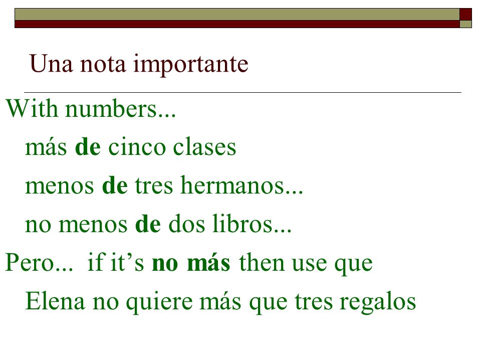 Una nota importante With numbers... más de cinco clases. menos de tres hermanos... no menos de dos libros...