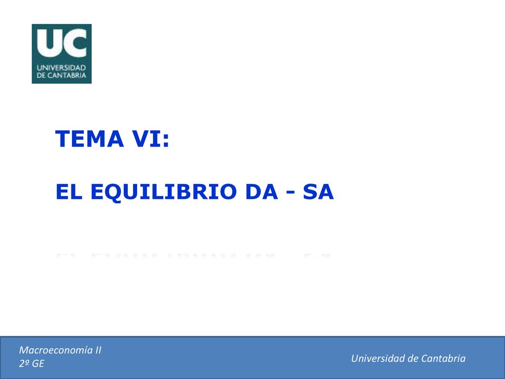 TEMA VI: EL EQUILIBRIO DA - SA Macroeconomía II 2º GE