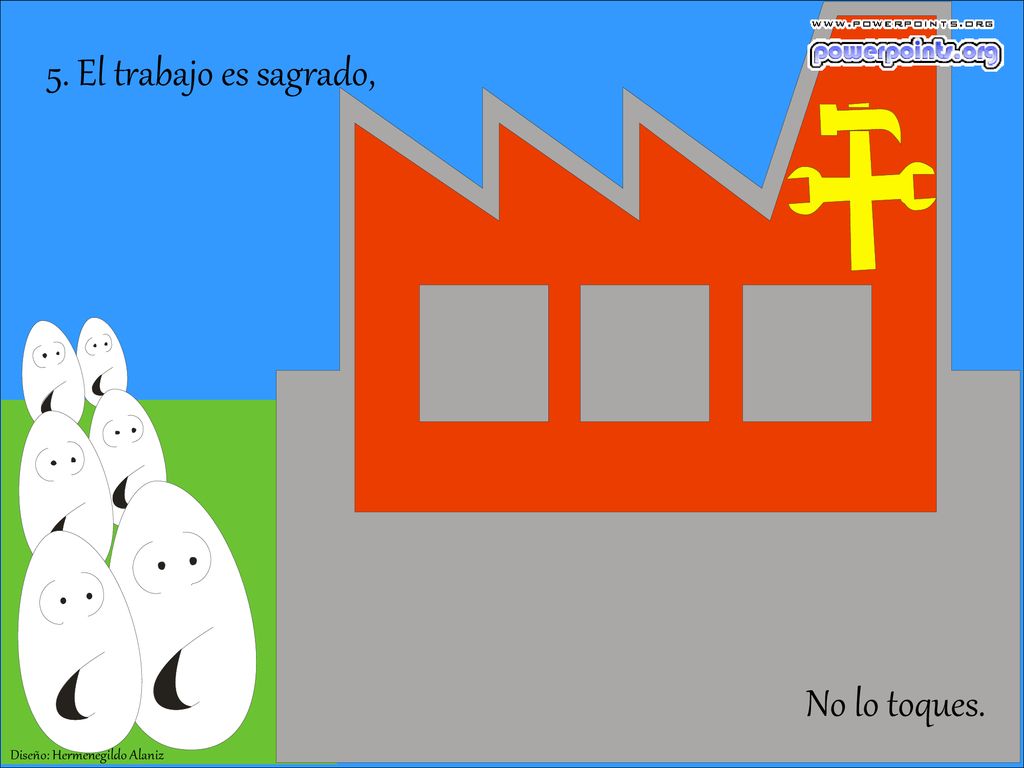 5. El trabajo es sagrado, No lo toques. Diseño: Hermenegildo Alaniz