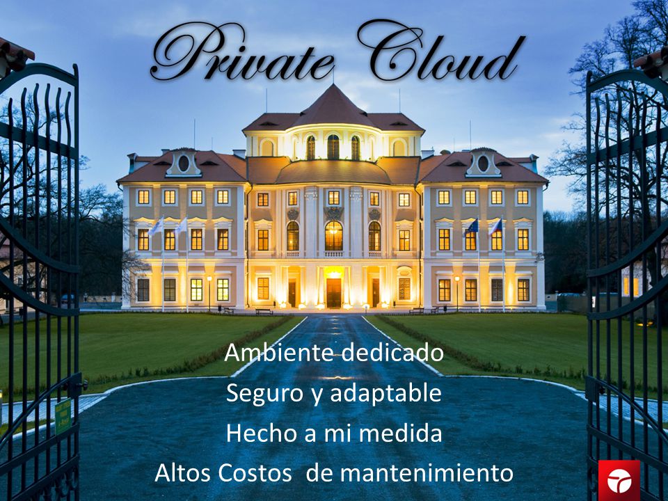 Ambiente dedicado Seguro y adaptable Hecho a mi medida Altos Costos de mantenimiento