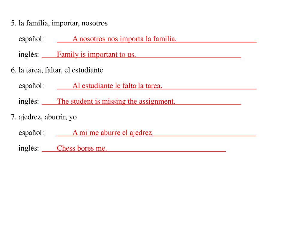 5. la familia, importar, nosotros. español: A nosotros nos importa la familia. inglés: Family is important to us.