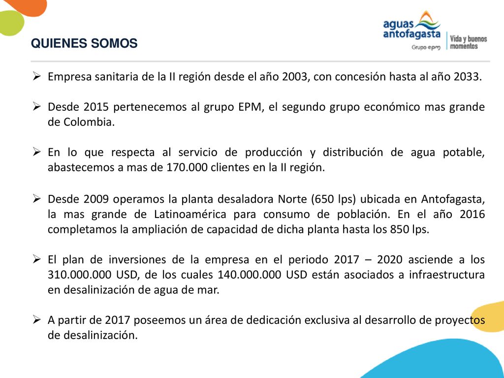 QUIENES SOMOS Empresa sanitaria de la II región desde el año 2003, con concesión hasta al año