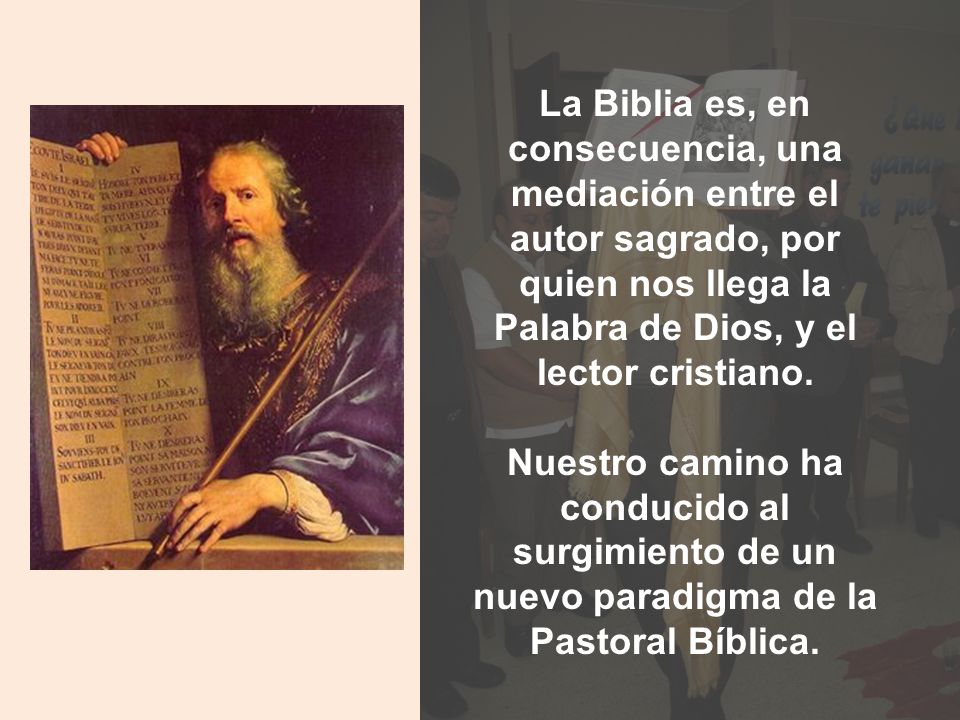 La Biblia es, en consecuencia, una mediación entre el autor sagrado, por quien nos llega la Palabra de Dios, y el lector cristiano.