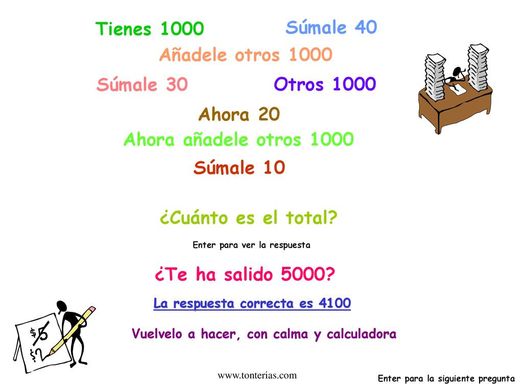Tienes 1000 Súmale 40 Añadele otros 1000 Súmale 30 Otros 1000 Ahora 20