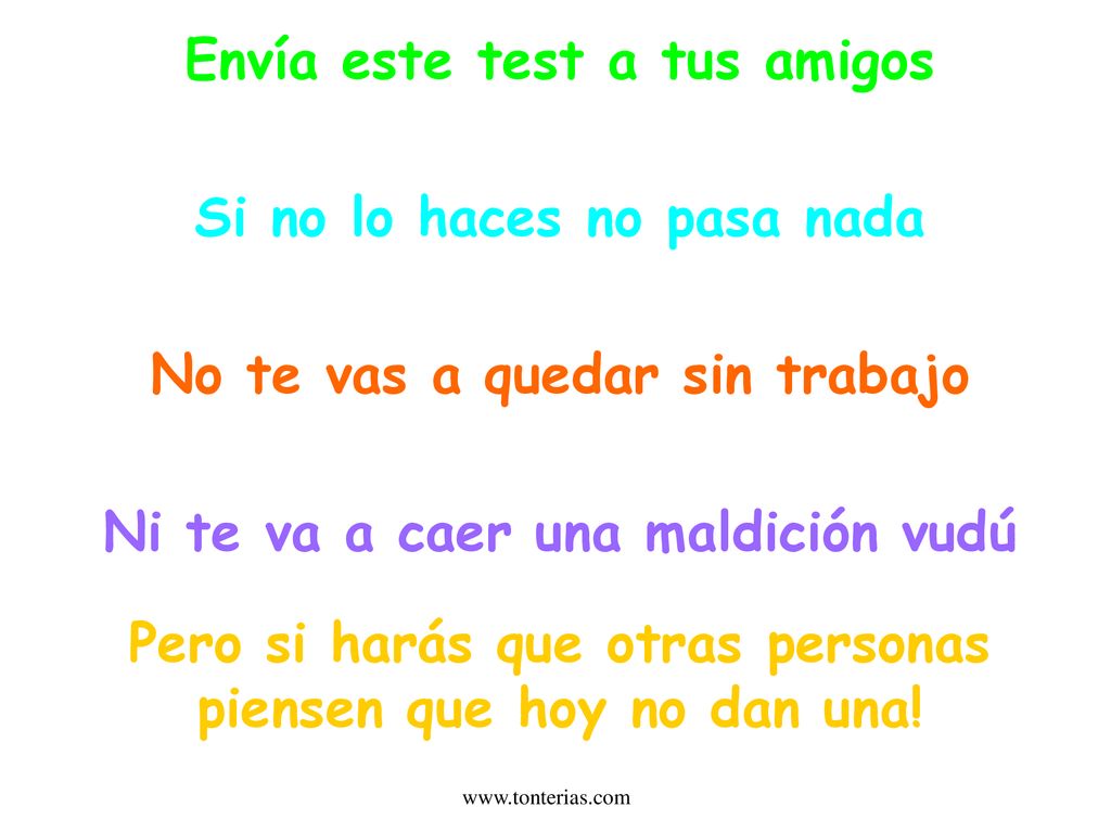 Envía este test a tus amigos Si no lo haces no pasa nada