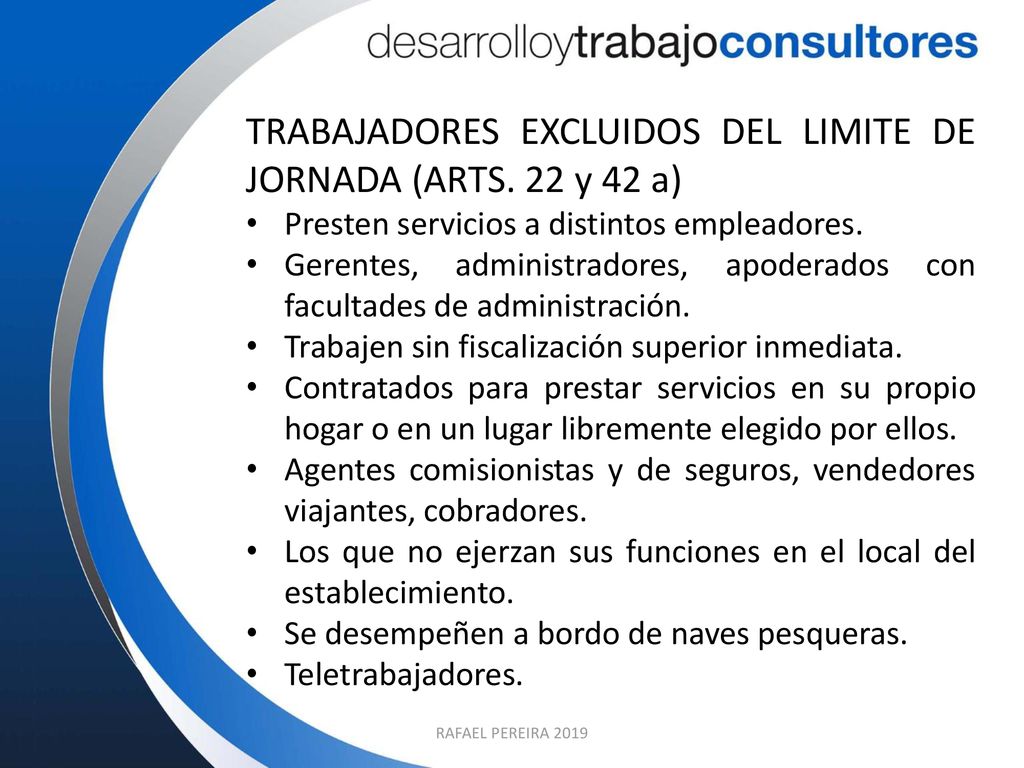 TRABAJADORES EXCLUIDOS DEL LIMITE DE JORNADA (ARTS. 22 y 42 a)