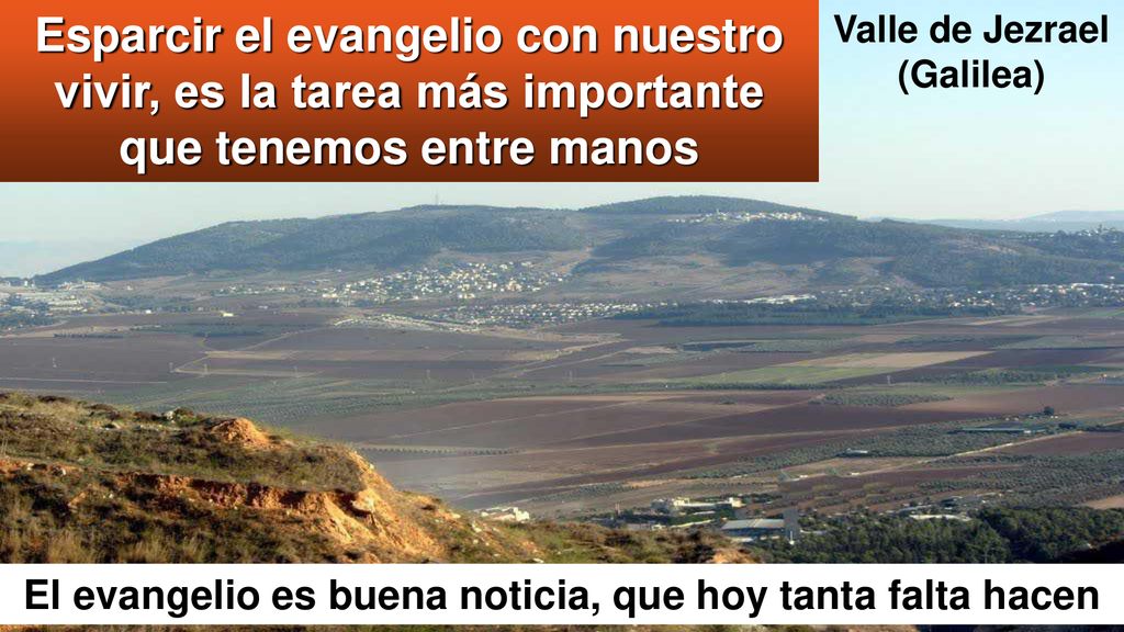 Esparcir el evangelio con nuestro vivir, es la tarea más importante que tenemos entre manos