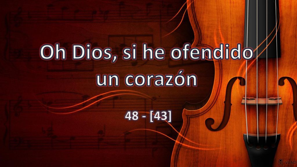 Oh Dios, si he ofendido un corazón