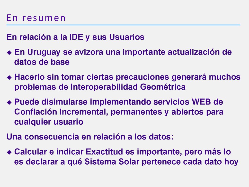 En resumen En relación a la IDE y sus Usuarios