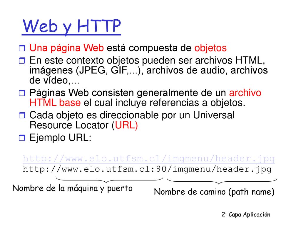 Web y HTTP Una página Web está compuesta de objetos