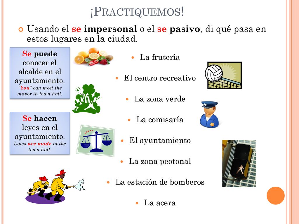 ¡Practiquemos! Usando el se impersonal o el se pasivo, di qué pasa en estos lugares en la ciudad. La frutería.