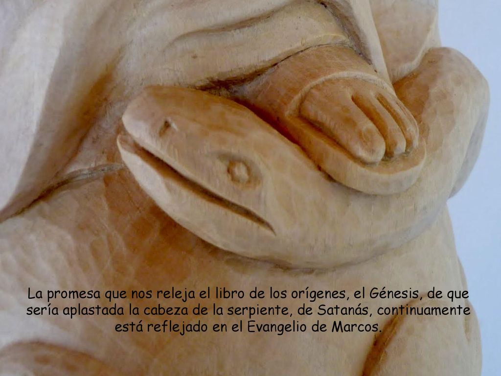 La promesa que nos releja el libro de los orígenes, el Génesis, de que sería aplastada la cabeza de la serpiente, de Satanás, continuamente está reflejado en el Evangelio de Marcos.